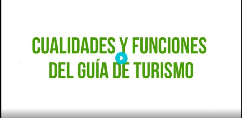 Cualidades y funciones del guía de turismo